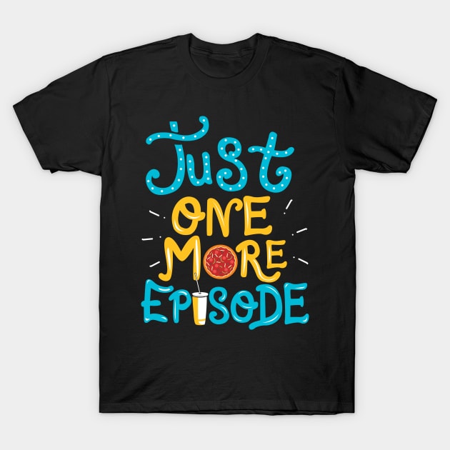 Just One More Episode. TV nerd gift. T-Shirt by KsuAnn